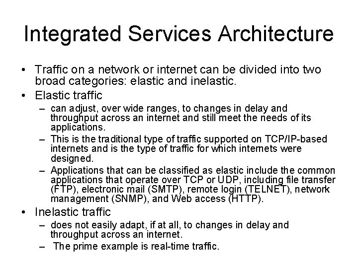 Integrated Services Architecture • Traffic on a network or internet can be divided into
