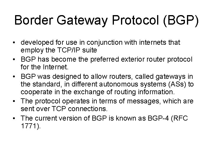 Border Gateway Protocol (BGP) • developed for use in conjunction with internets that employ