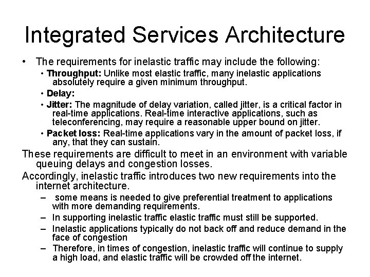 Integrated Services Architecture • The requirements for inelastic traffic may include the following: •