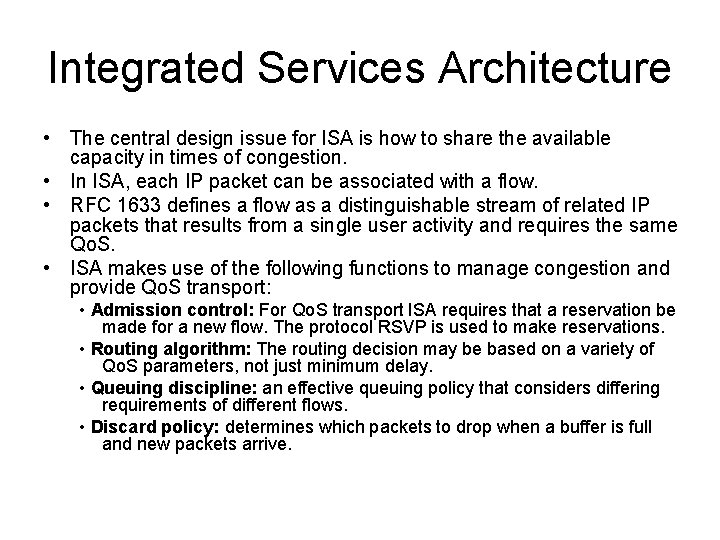 Integrated Services Architecture • The central design issue for ISA is how to share