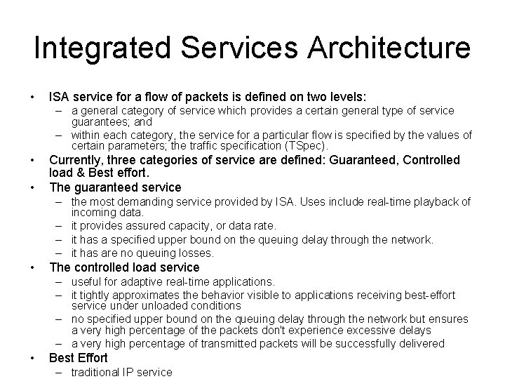 Integrated Services Architecture • ISA service for a flow of packets is defined on
