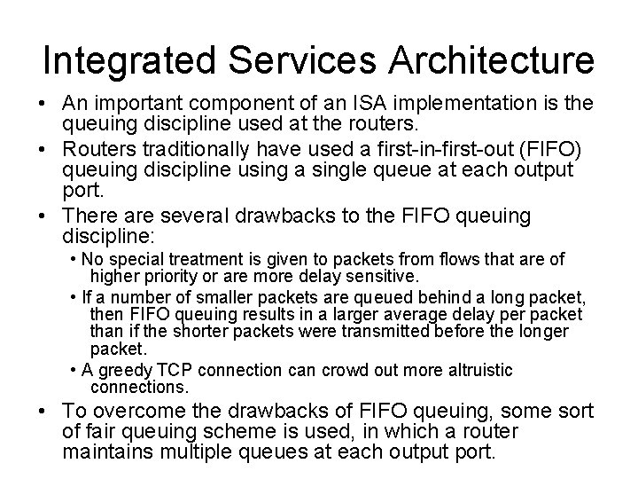 Integrated Services Architecture • An important component of an ISA implementation is the queuing