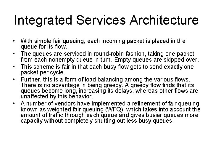 Integrated Services Architecture • With simple fair queuing, each incoming packet is placed in