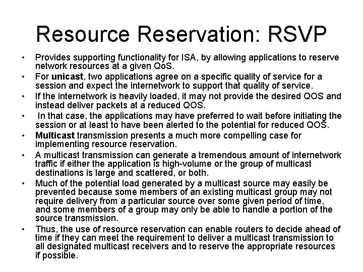 Resource Reservation: RSVP • • Provides supporting functionality for ISA, by allowing applications to