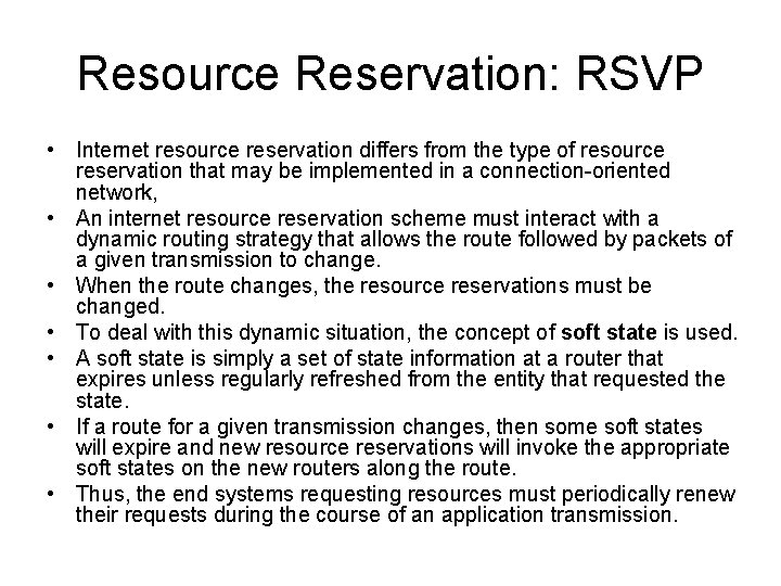 Resource Reservation: RSVP • Internet resource reservation differs from the type of resource reservation
