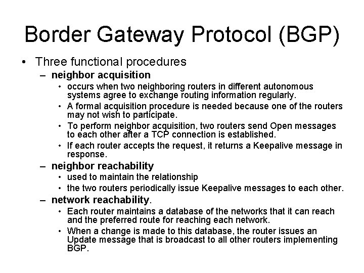 Border Gateway Protocol (BGP) • Three functional procedures – neighbor acquisition • occurs when