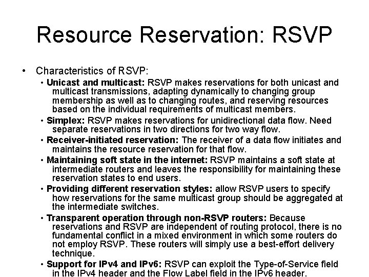 Resource Reservation: RSVP • Characteristics of RSVP: • Unicast and multicast: RSVP makes reservations