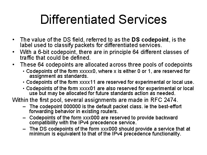 Differentiated Services • The value of the DS field, referred to as the DS
