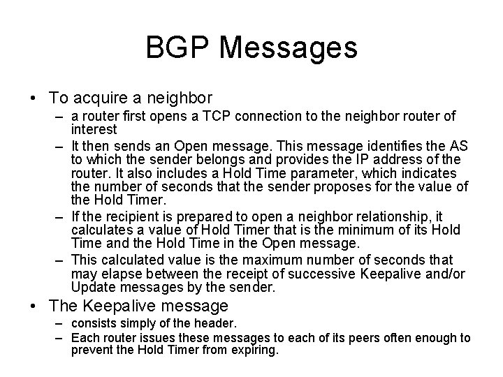 BGP Messages • To acquire a neighbor – a router first opens a TCP