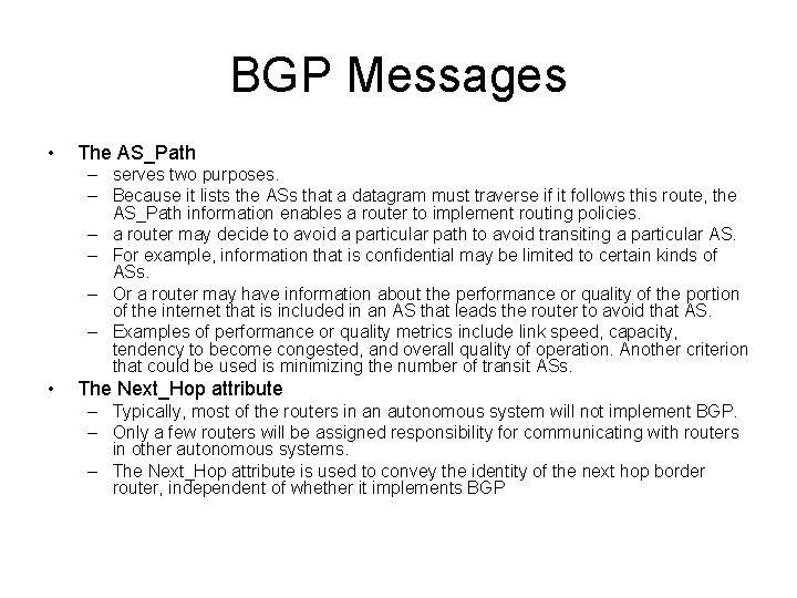 BGP Messages • The AS_Path – serves two purposes. – Because it lists the