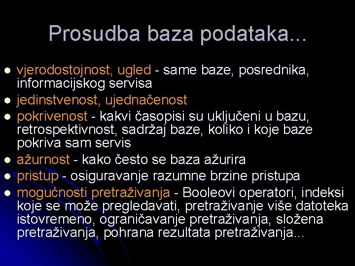 Prosudba baza podataka. . . l l l vjerodostojnost, ugled - same baze, posrednika,