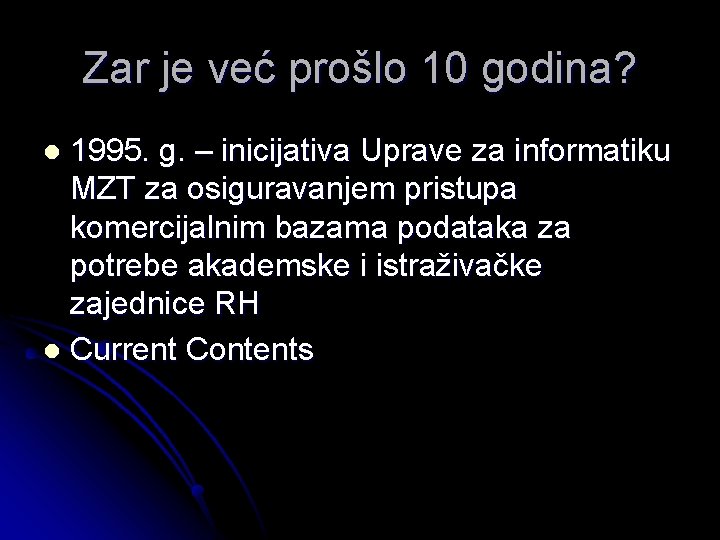 Zar je već prošlo 10 godina? 1995. g. – inicijativa Uprave za informatiku MZT