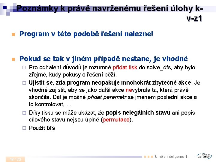 Poznámky k právě navrženému řešení úlohy kv-z 1 n Program v této podobě řešení