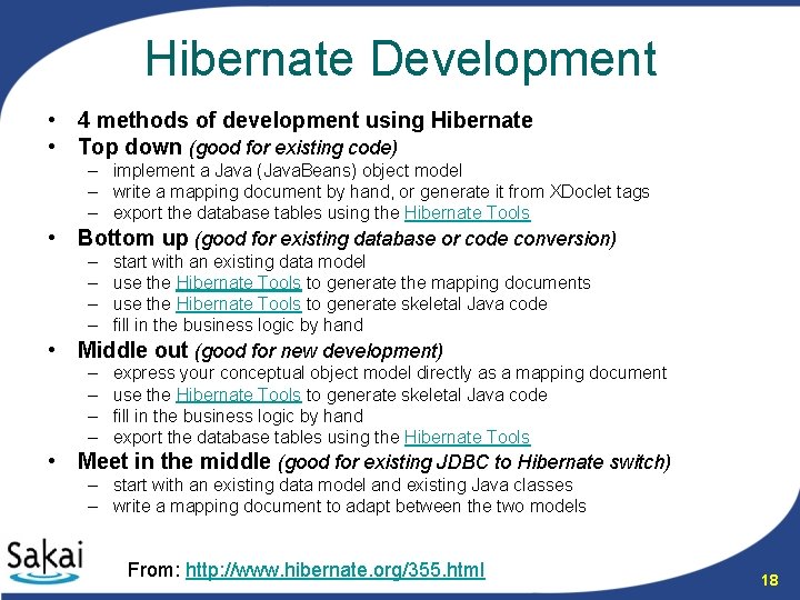 Hibernate Development • 4 methods of development using Hibernate • Top down (good for