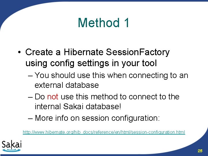 Method 1 • Create a Hibernate Session. Factory using config settings in your tool