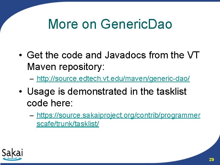 More on Generic. Dao • Get the code and Javadocs from the VT Maven