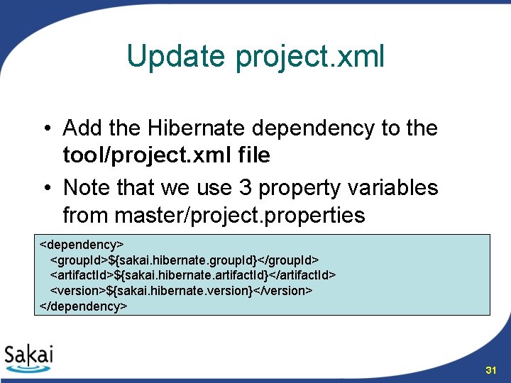 Update project. xml • Add the Hibernate dependency to the tool/project. xml file •