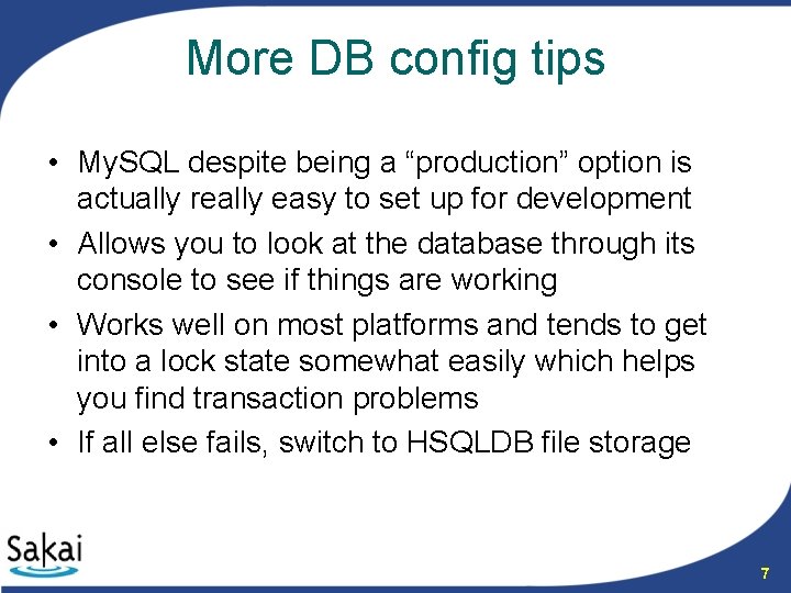 More DB config tips • My. SQL despite being a “production” option is actually