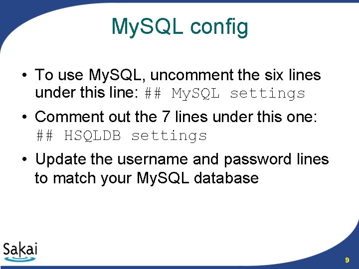 My. SQL config • To use My. SQL, uncomment the six lines under this