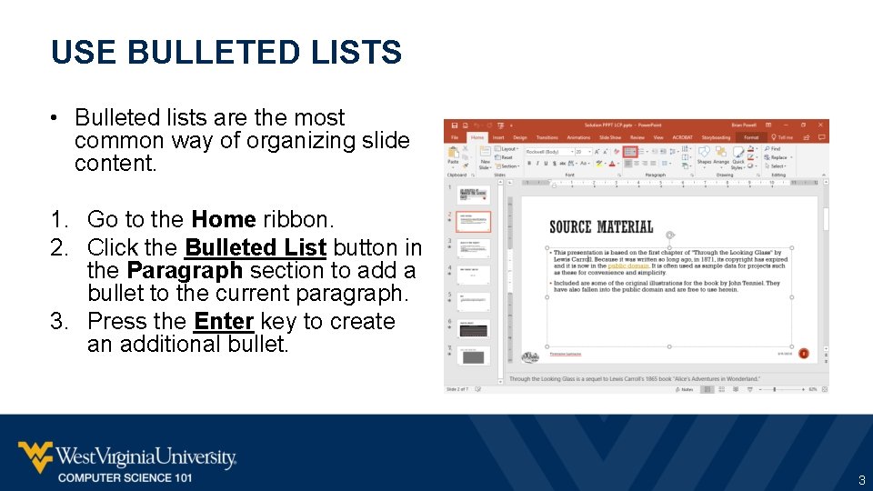 USE BULLETED LISTS • Bulleted lists are the most common way of organizing slide