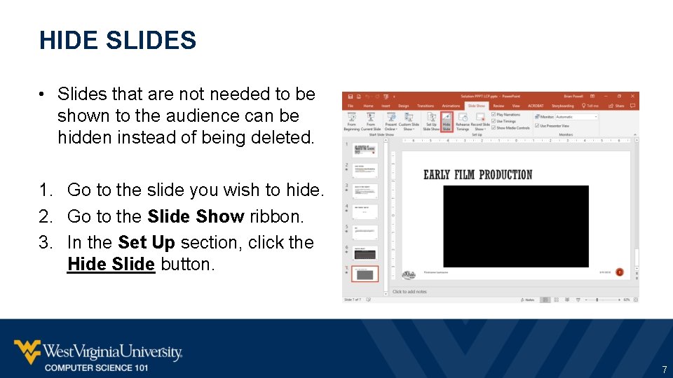 HIDE SLIDES • Slides that are not needed to be shown to the audience