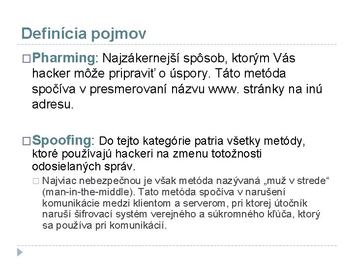 Definícia pojmov �Pharming: Najzákernejší spôsob, ktorým Vás hacker môže pripraviť o úspory. Táto metóda