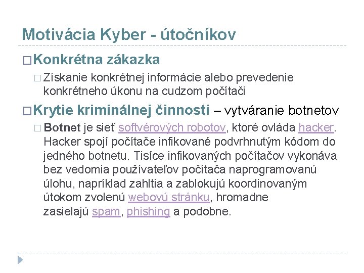 Motivácia Kyber - útočníkov �Konkrétna zákazka � Získanie konkrétnej informácie alebo prevedenie konkrétneho úkonu