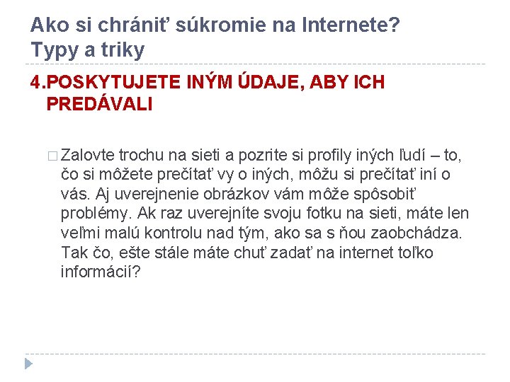 Ako si chrániť súkromie na Internete? Typy a triky 4. POSKYTUJETE INÝM ÚDAJE, ABY