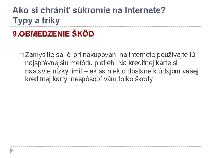 Ako si chrániť súkromie na Internete? Typy a triky 9. OBMEDZENIE ŠKÔD � Zamyslite