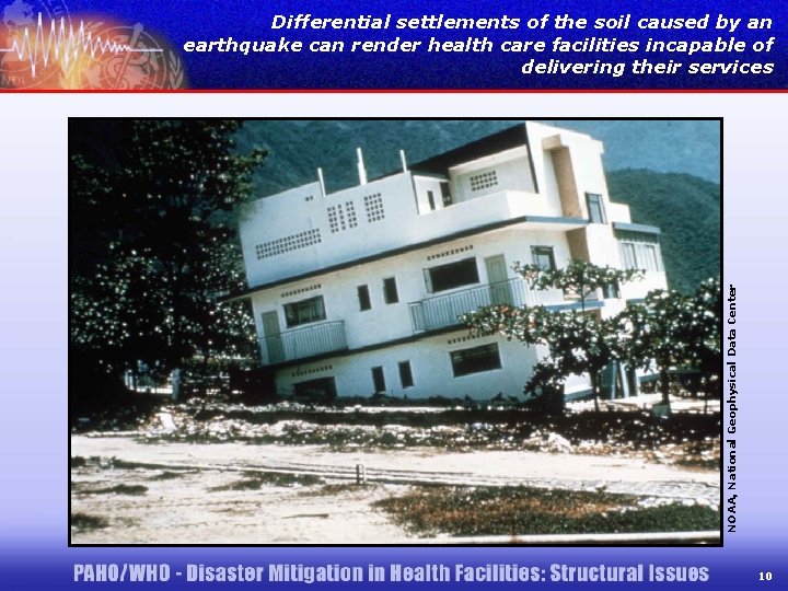 NOAA, National Geophysical Data Center Differential settlements of the soil caused by an earthquake