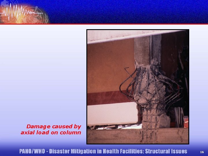 Damage caused by axial load on column 16 