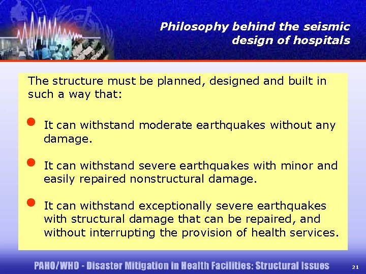 Philosophy behind the seismic design of hospitals The structure must be planned, designed and