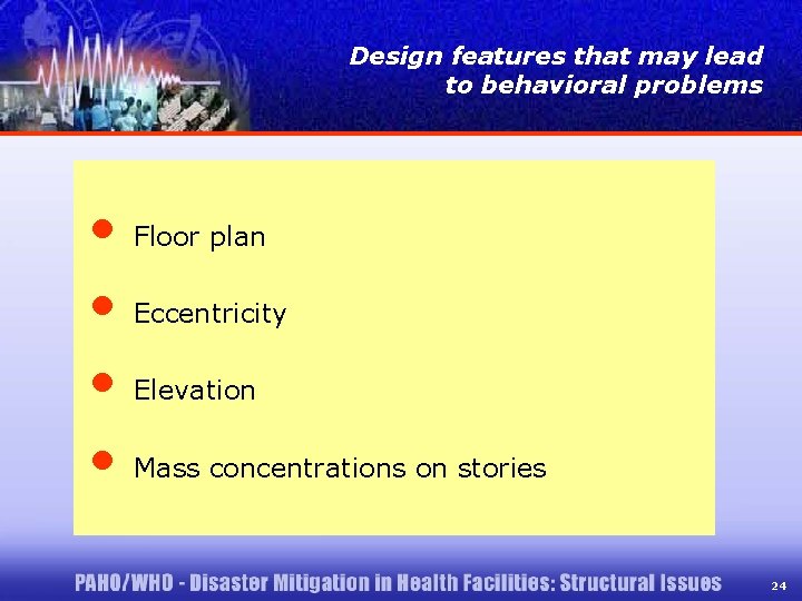 Design features that may lead to behavioral problems • Floor plan • Eccentricity •