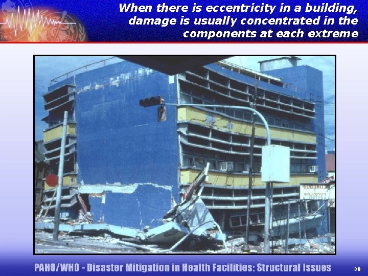 When there is eccentricity in a building, damage is usually concentrated in the components