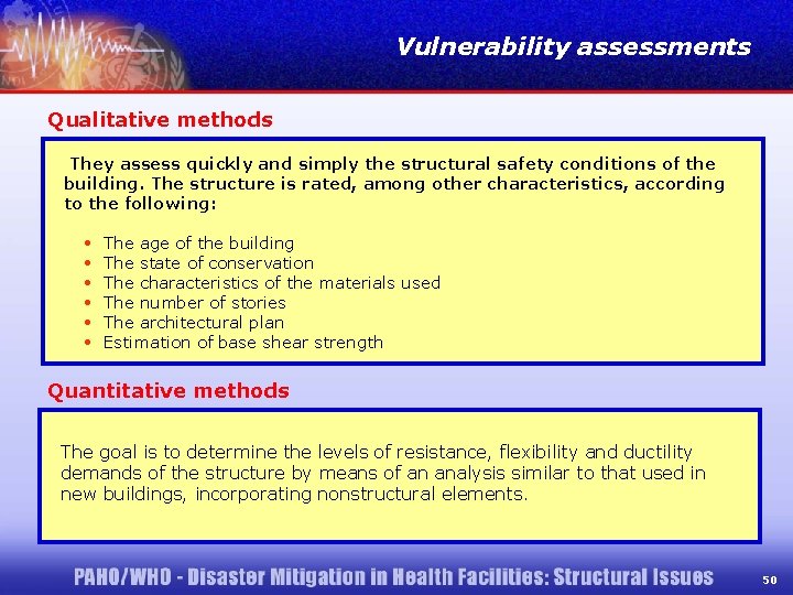 Vulnerability assessments Qualitative methods They assess quickly and simply the structural safety conditions of