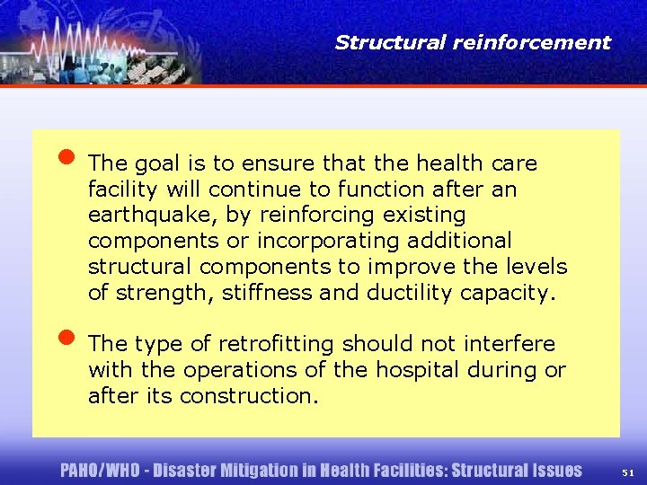 Structural reinforcement • The goal is to ensure that the health care facility will