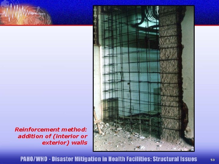 Reinforcement method: addition of (interior or exterior) walls 53 