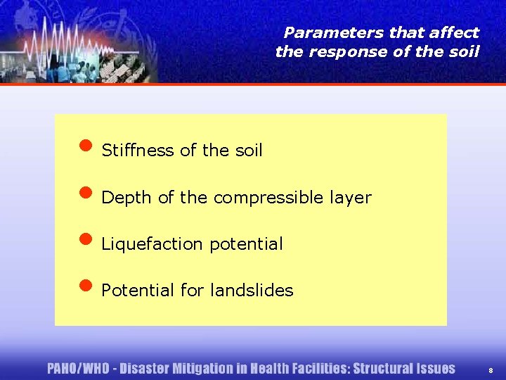 Parameters that affect the response of the soil • Stiffness of the soil •