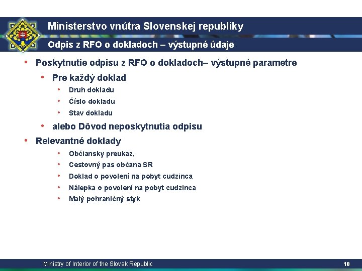 Ministerstvo vnútra Slovenskej republiky Odpis z RFO o dokladoch – výstupné údaje • Poskytnutie