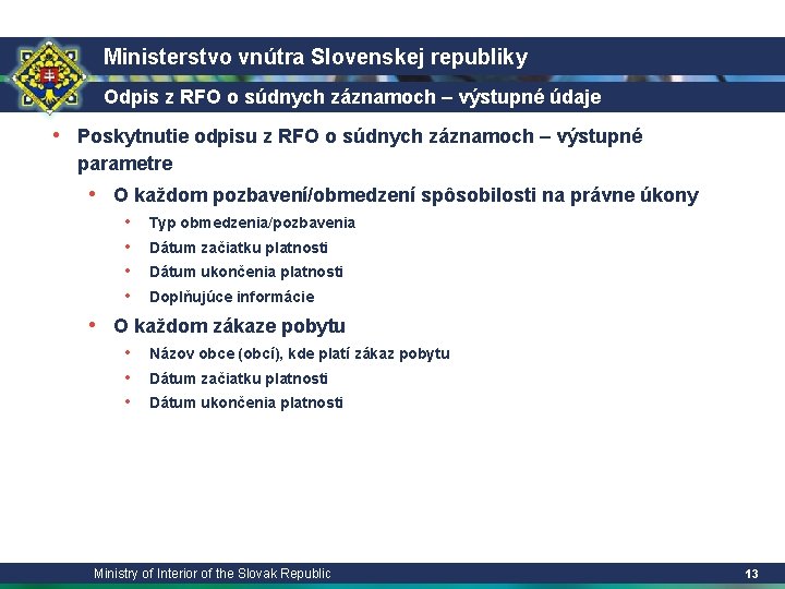 Ministerstvo vnútra Slovenskej republiky Odpis z RFO o súdnych záznamoch – výstupné údaje •