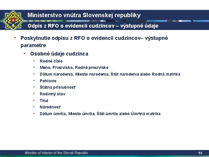 Ministerstvo vnútra Slovenskej republiky Odpis z RFO o evidencii cudzincov – výstupné údaje •