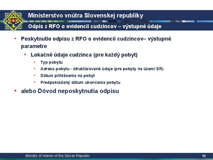 Ministerstvo vnútra Slovenskej republiky Odpis z RFO o evidencii cudzincov – výstupné údaje •