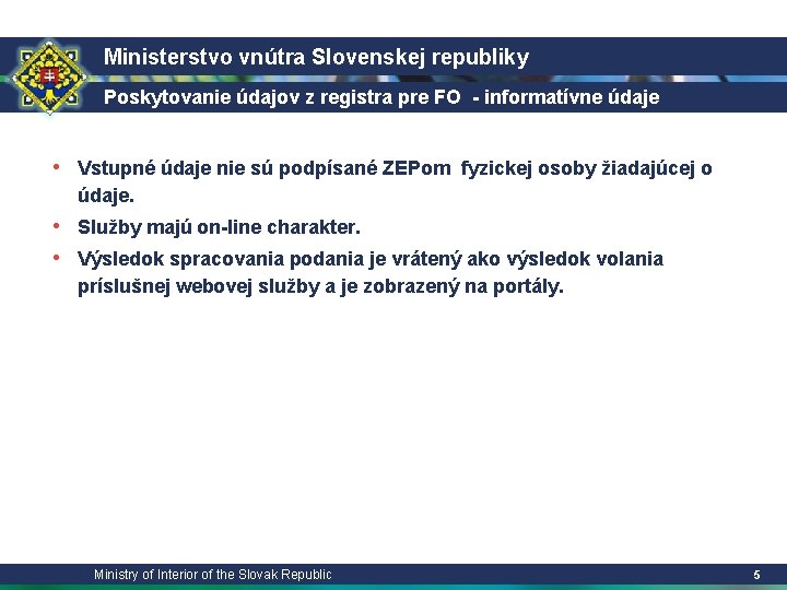 Ministerstvo vnútra Slovenskej republiky Poskytovanie údajov z registra pre FO - informatívne údaje •