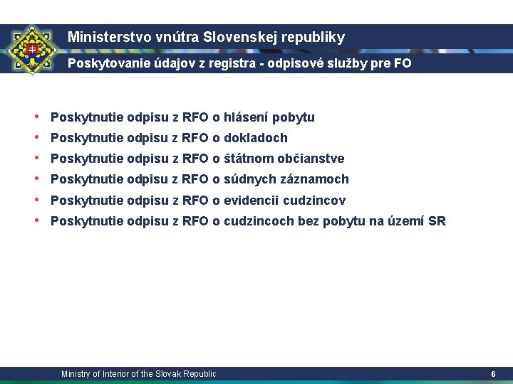 Ministerstvo vnútra Slovenskej republiky Poskytovanie údajov z registra - odpisové služby pre FO •