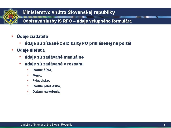 Ministerstvo vnútra Slovenskej republiky Odpisové služby IS RFO – údaje vstupného formulára • Údaje