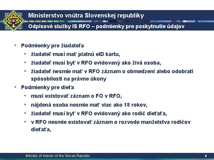 Ministerstvo vnútra Slovenskej republiky Odpisové služby IS RFO – podmienky pre poskytnutie údajov •