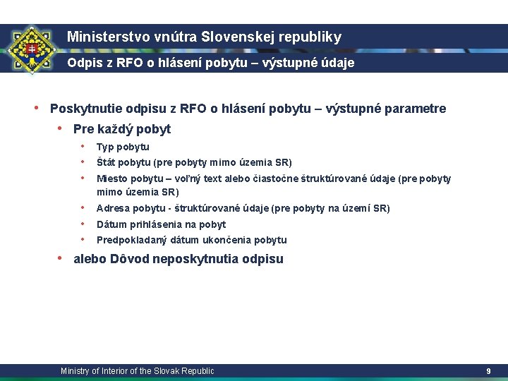 Ministerstvo vnútra Slovenskej republiky Odpis z RFO o hlásení pobytu – výstupné údaje •