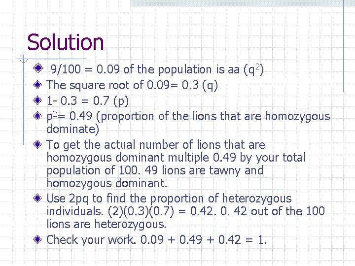 Solution 9/100 = 0. 09 of the population is aa (q 2) The square