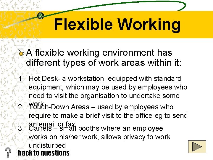 Flexible Working A flexible working environment has different types of work areas within it: