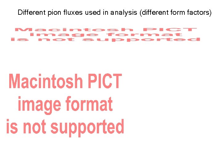 Different pion fluxes used in analysis (different form factors) 